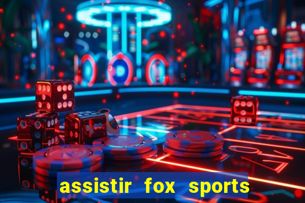 assistir fox sports 2 ao vivo